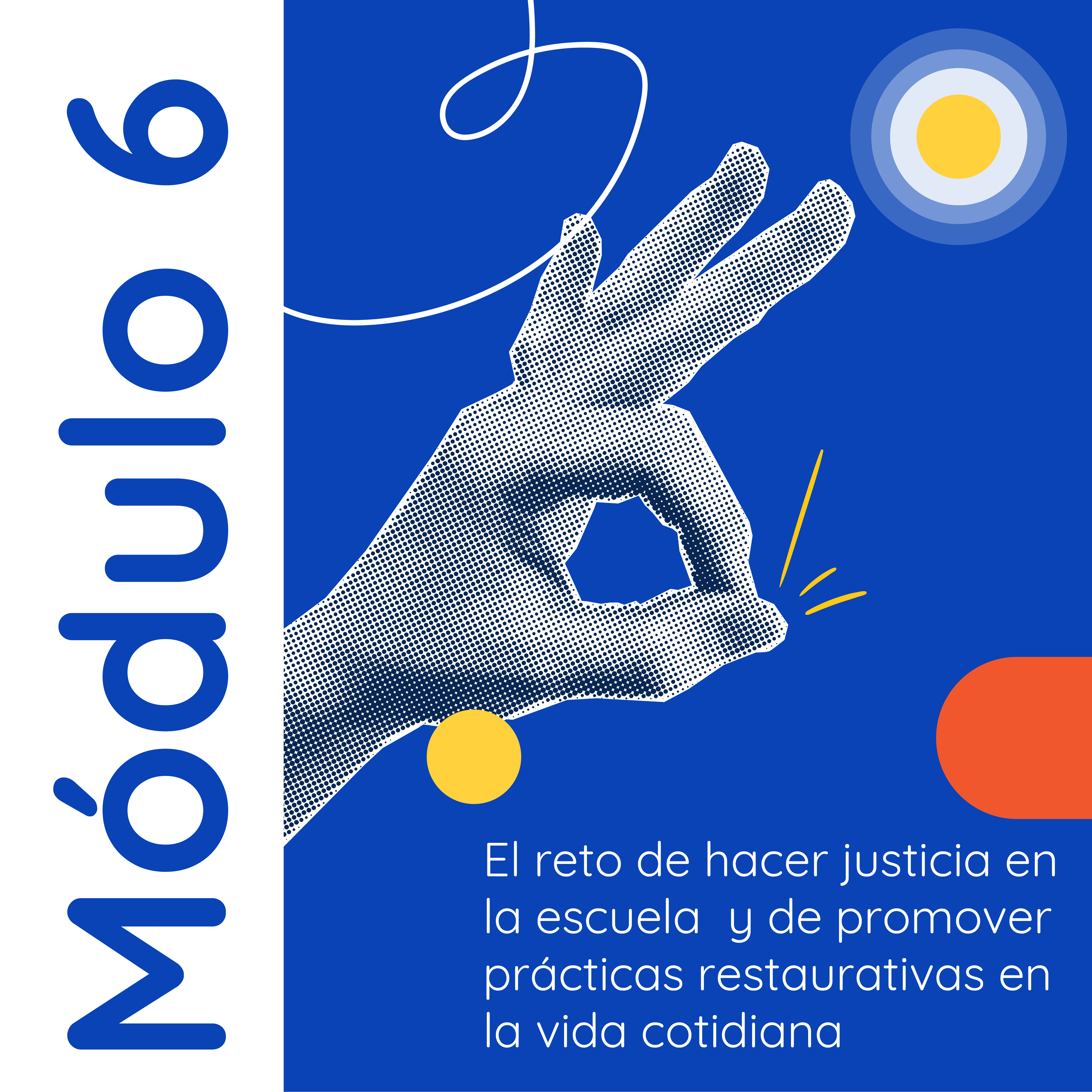una franja blanca a la izquierda con "Módulo 6" en azul, y un fondo azul con una mano en semitono haciendo el gesto de "ok", un círculo amarillo tipo diana, un punto amarillo y una forma naranja, junto al título del módulo en letras blancas.