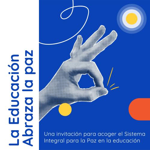 Portada azul con el título vertical "La Educación Abraza la paz" en una franja blanca lateral, una ilustración de mano en medio tono haciendo el gesto de "ok" con destellos amarillos, y el subtítulo en blanco "Una invitación para acoger el Sistema Integral para la Paz en la educación".