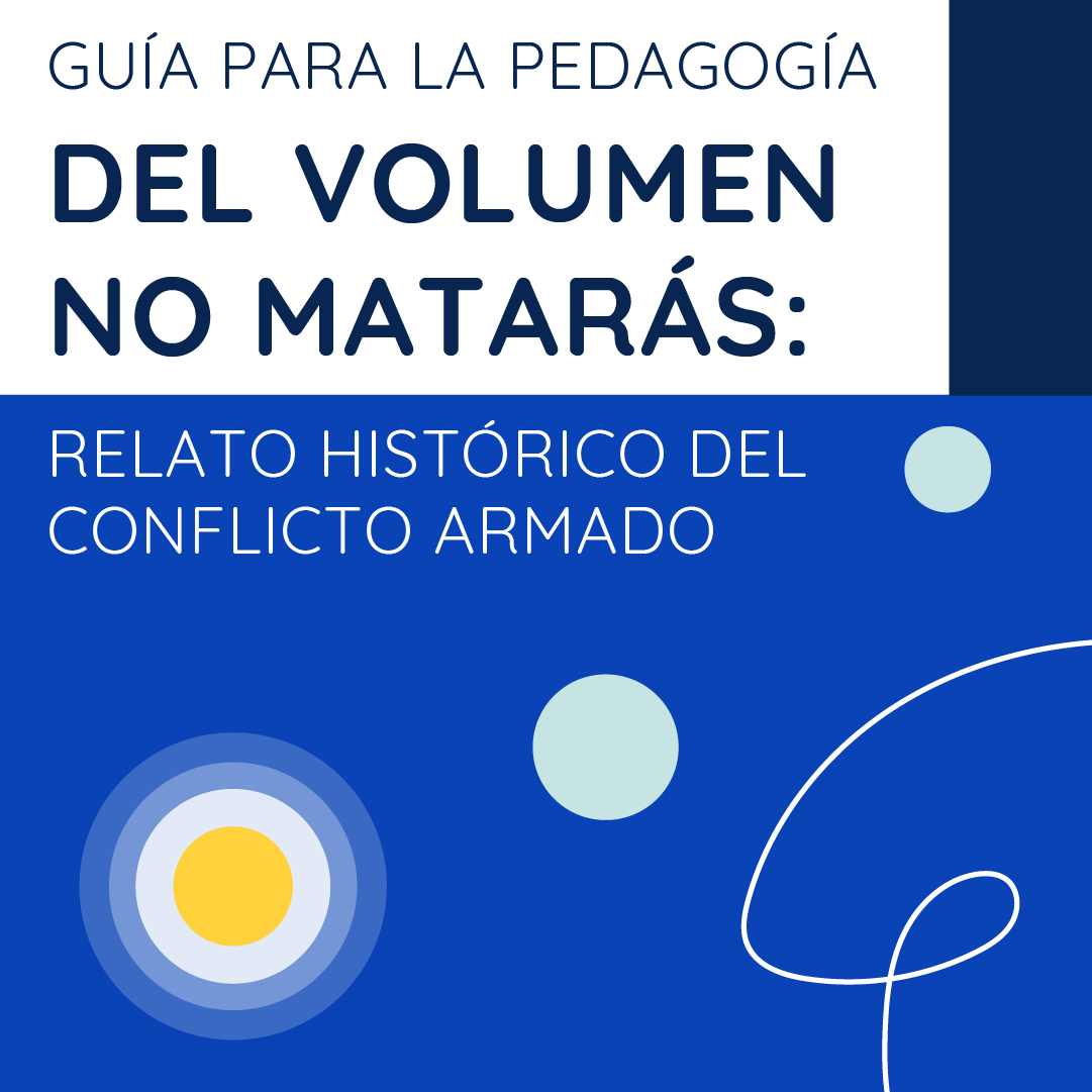 Portada blanca y azul con el título "Guía para la pedagogía del volumen No matarás: relato histórico del conflicto armado". Incluye un círculo concéntrico azul y amarillo, dos círculos menta y una línea blanca ondulada como elementos decorativos, siguiendo la misma línea gráfica de la serie.