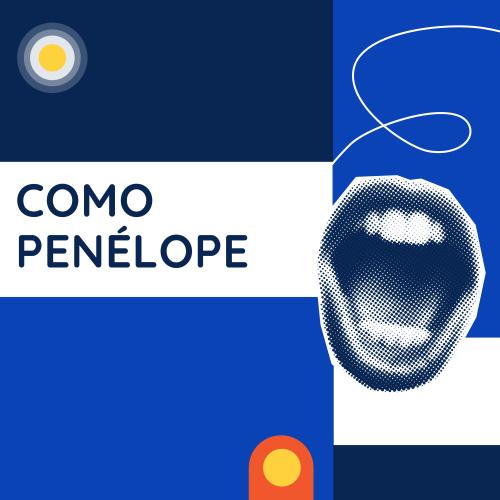 Fondo azul con título alineado a la izquierda con la inscripción "Como Penélope" en mayúscula sostenida. A la derecha resalta la ilustración de una boca humana abierta como símbolo de lenguaje y/o comunicación.