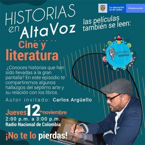 Afiche del programa 'Historias en AltaVoz: Cine y literatura', titulado «las películas también se leen». Invita al episodio con el autor Carlos Argüello, el jueves 12 de noviembre de 2 a 3 p.m. por Radio Nacional. Muestra a un hombre con boina y gafas usando una tableta gráfica.