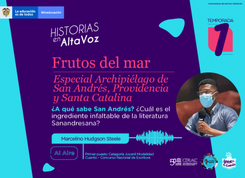 Banner de "Historias en AltaVoz" (Temporada 1): "Frutos del mar. Especial Archipiélago de San Andrés, Providencia y Santa Catalina", con Marcelino Hudgson Steele. Incluye la pregunta "¿A qué sabe San Andrés?", foto del autor con micrófono, onda de audio y logos institucionales.