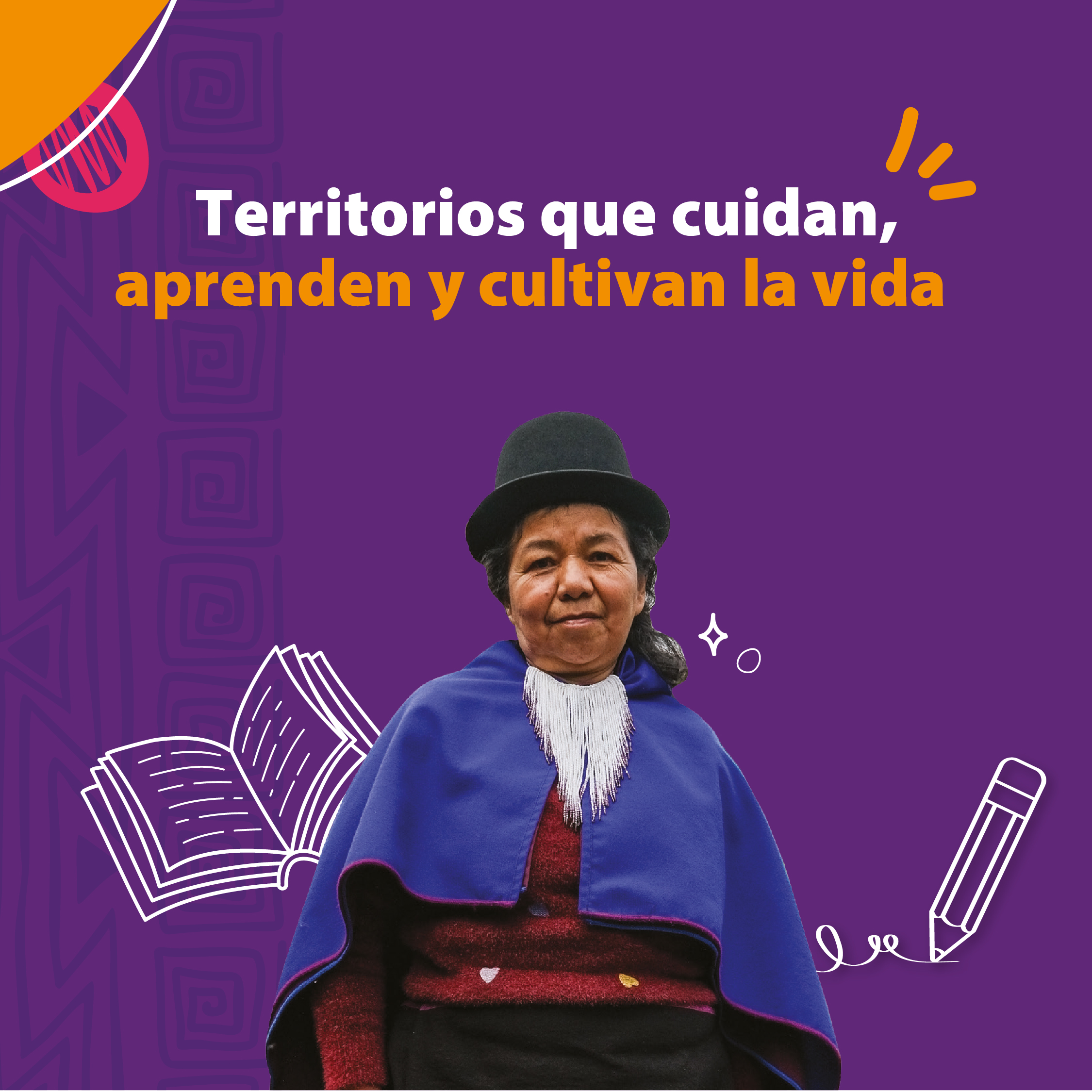 Imagen con fondo morado, con título que indica "Territorios que cuidan, aprenden y cultivan la vida". Se ve una mujer del campo sonriente mirando fijamente, viste ruana y sombrero.