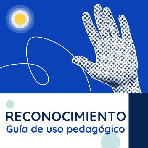 Imagen dividida en dos partes: la superior, con fondo azul, muestra una ilustración de dos manos en estilo de medio tono junto a un hilo blanco ondulado y un ícono circular amarillo/azul. La inferior, en blanco, contiene el texto "RECONOCIMIENTO" en azul marino y "Guía de uso pedagógico" en azul brillante, con dos círculos celestes decorativos.