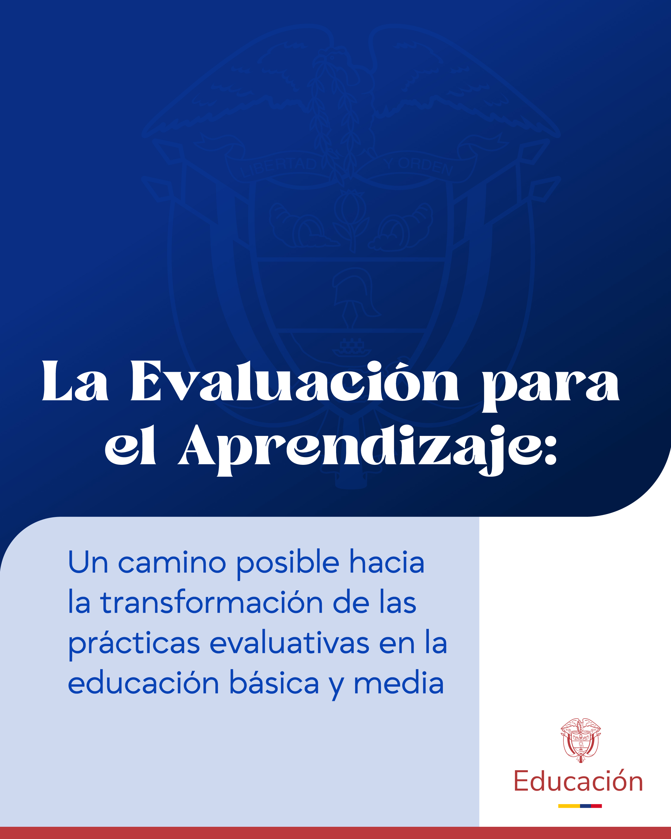 Imagen de fondo azul oscuro arriba y azul claro abajo con una franja roja en la base. El texto en blanco destaca el título "La Evaluación para el Aprendizaje:". En azul se lee el subtítulo sobre transformar prácticas evaluativas en educación básica y media. Abajo aparece el logo "Educación" en rojo con detalles amarillo, azul y rojo.