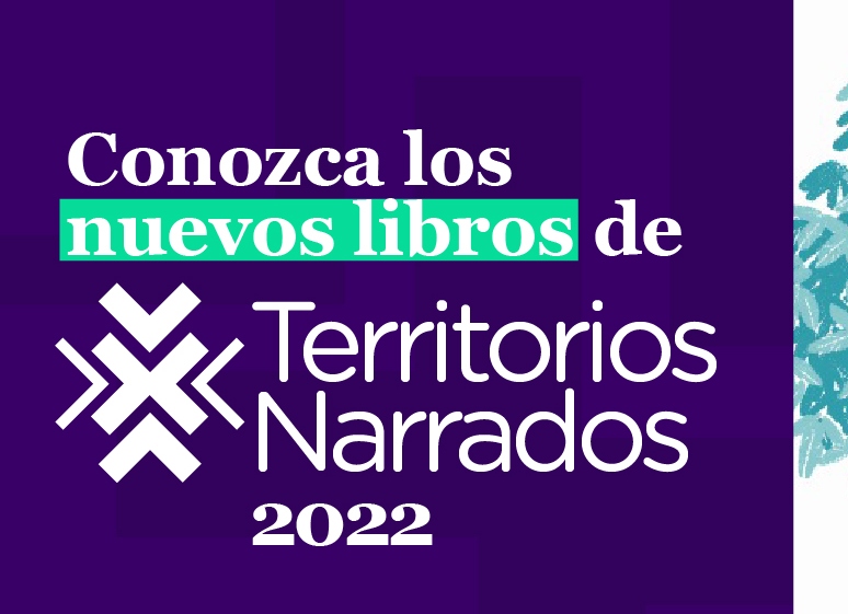 Imagen con texto en letras blancas y fondo azul oscuro, con la leyenda Conozca los nuevos libros de territorios narrados 2022