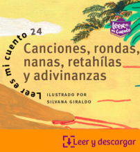 Leer es mi cuento 24_Canciones, rondas, nanas, retahílas y adivinanzas