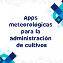 Imagen con texto: apps meteorológicas para la administración de cultivos
