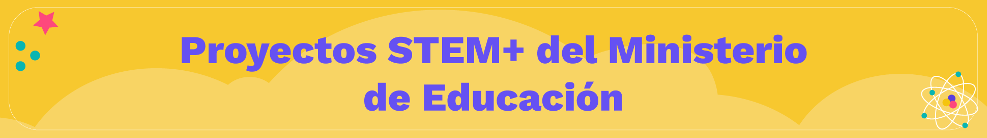 Banner proyectos STEM+ Ministerio de Educación